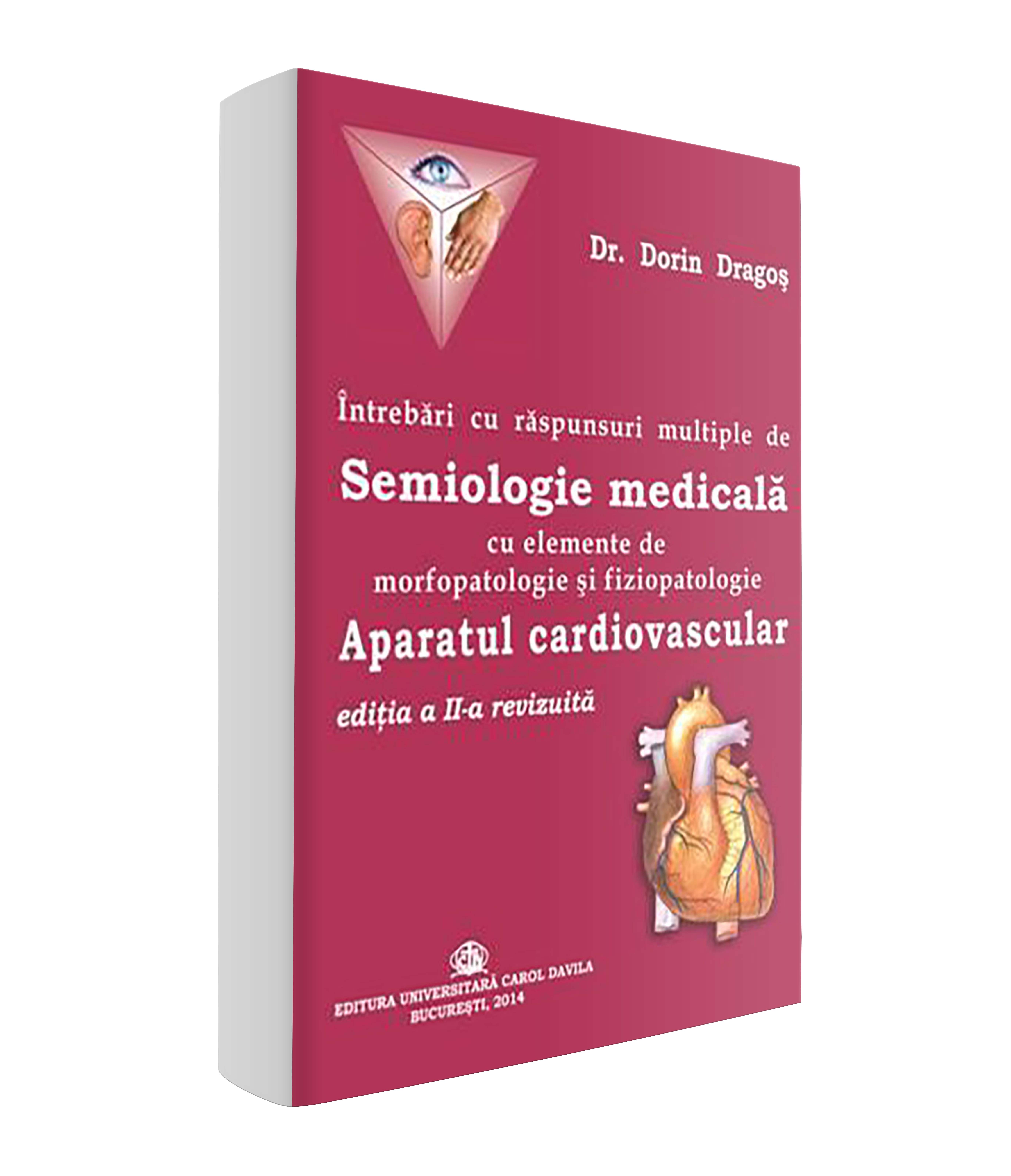 <p>Întrebări cu răspunsuri multiple de Semiologie medicală cu elemente de morfopatologie şi fiziopatologie</p> <p> Aparatul cardiovascular</p>