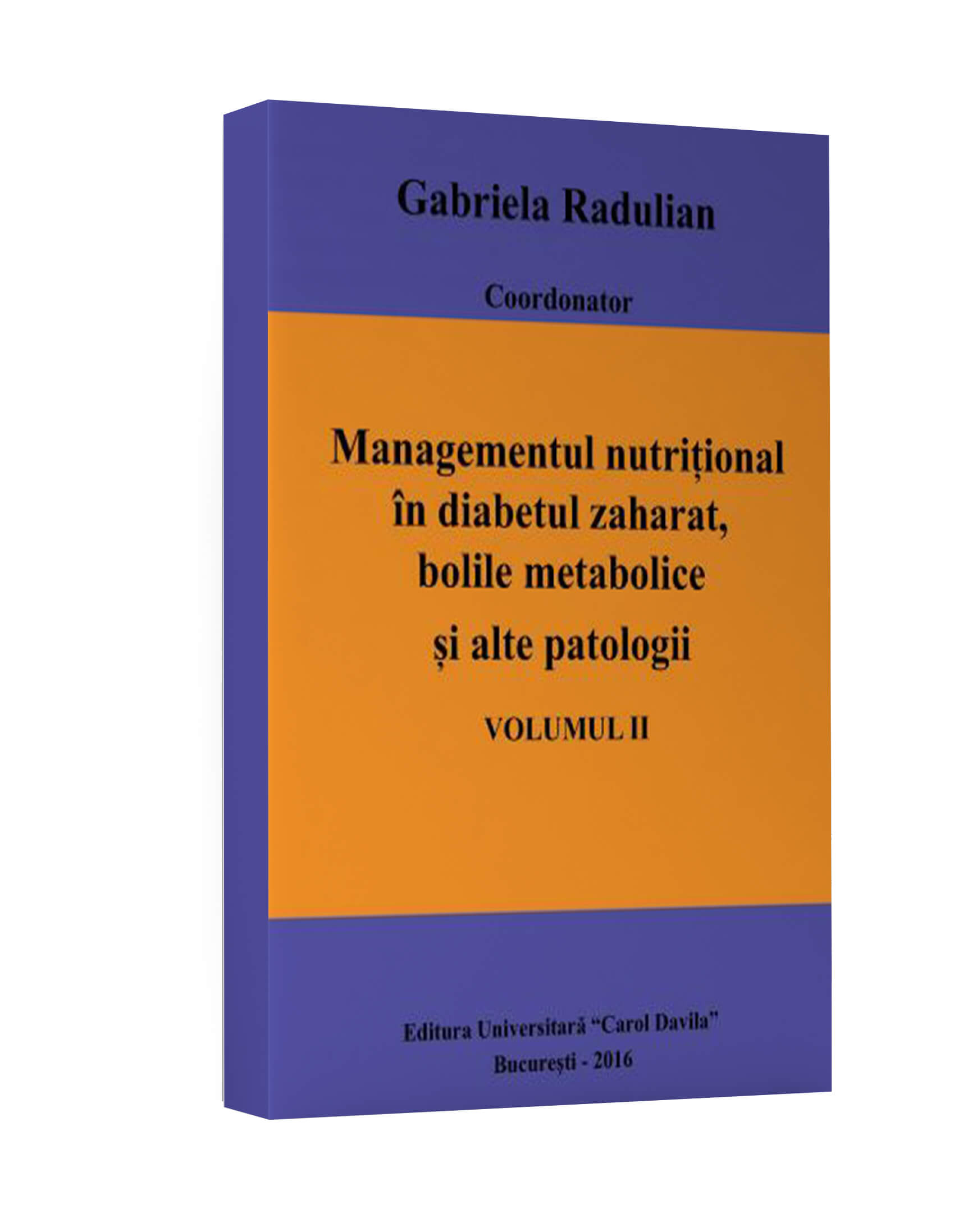 <p>Managementul nutriţional în diabetul zaharat, bolile metabolice şi alte patologii </p> <p>Vol.2</p>